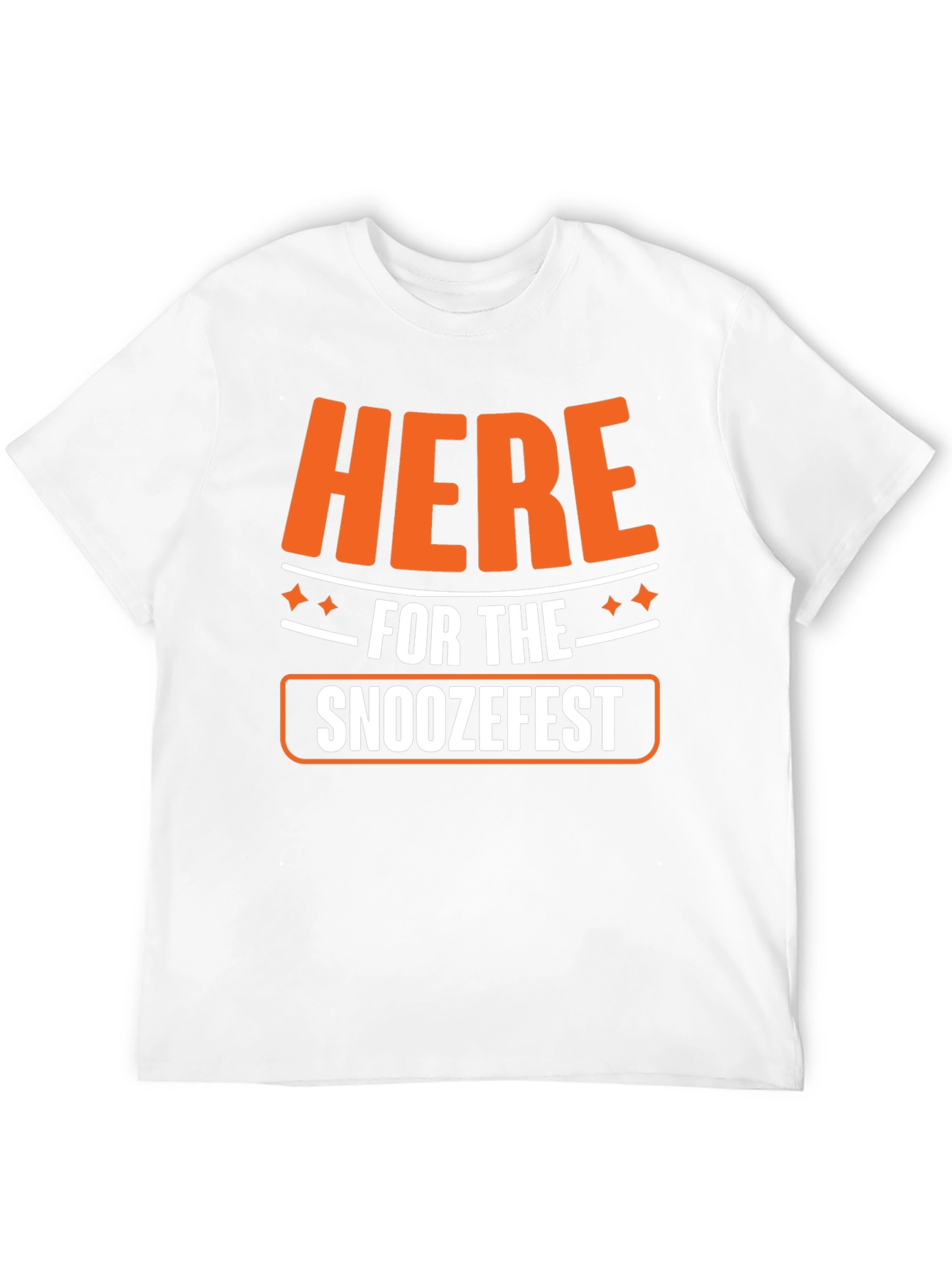 Here for the Snoozefest Graphic Tee