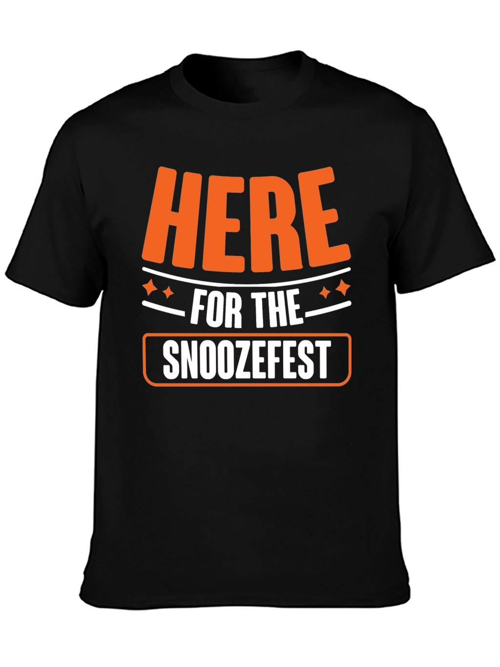 Here for the Snoozefest Graphic Tee