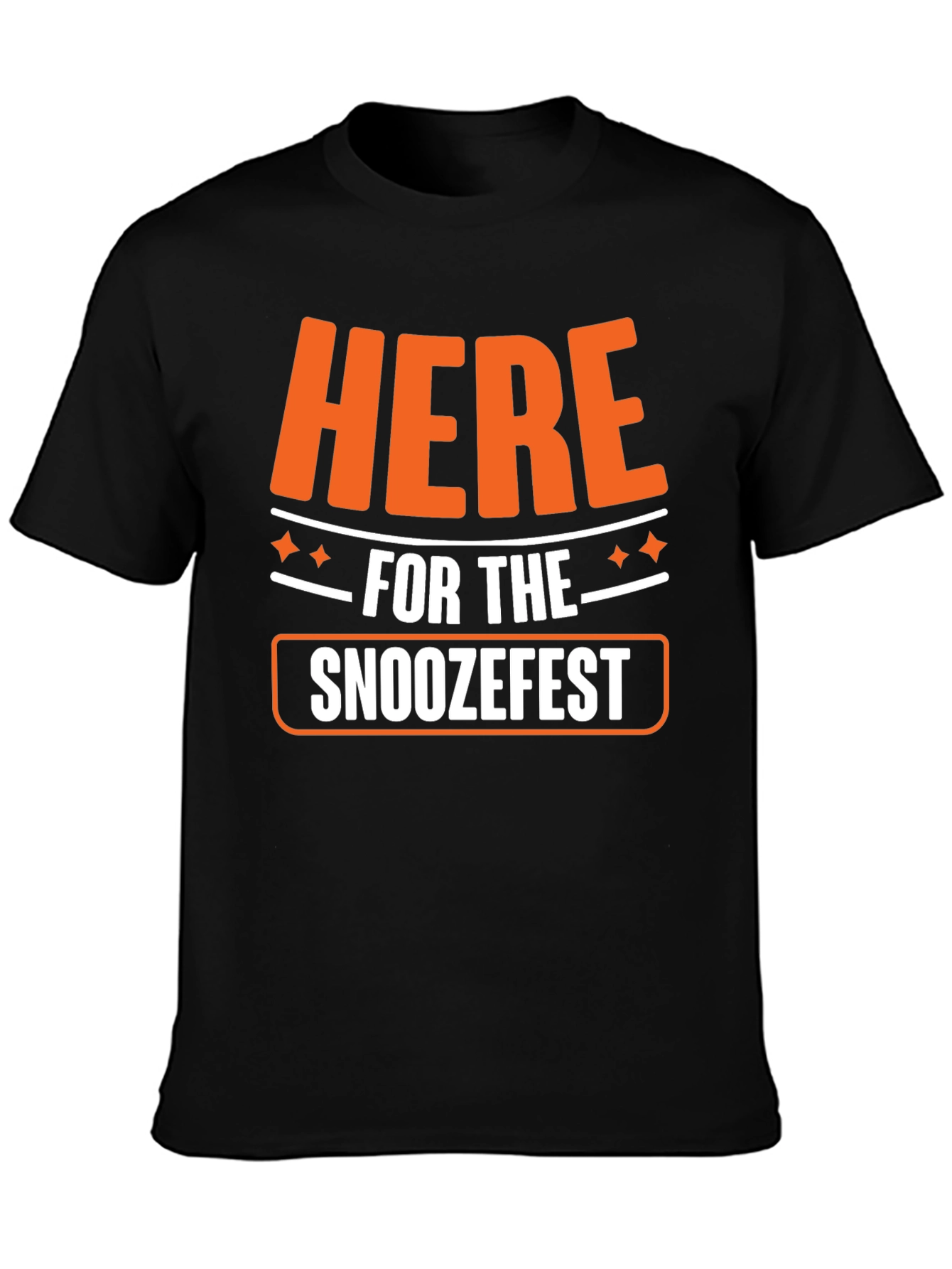 Here for the Snoozefest Graphic Tee