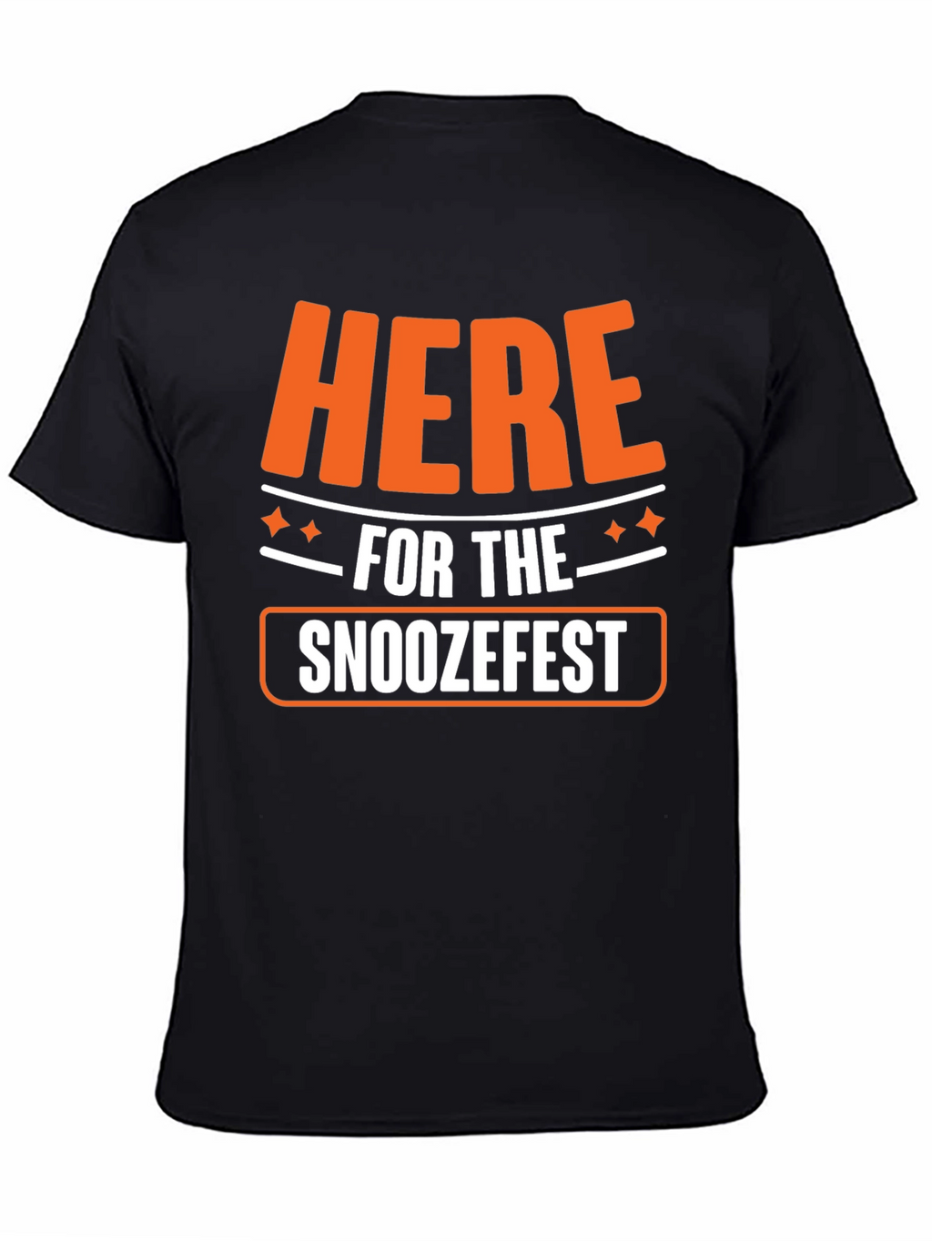 Here for the Snoozefest Graphic Tee