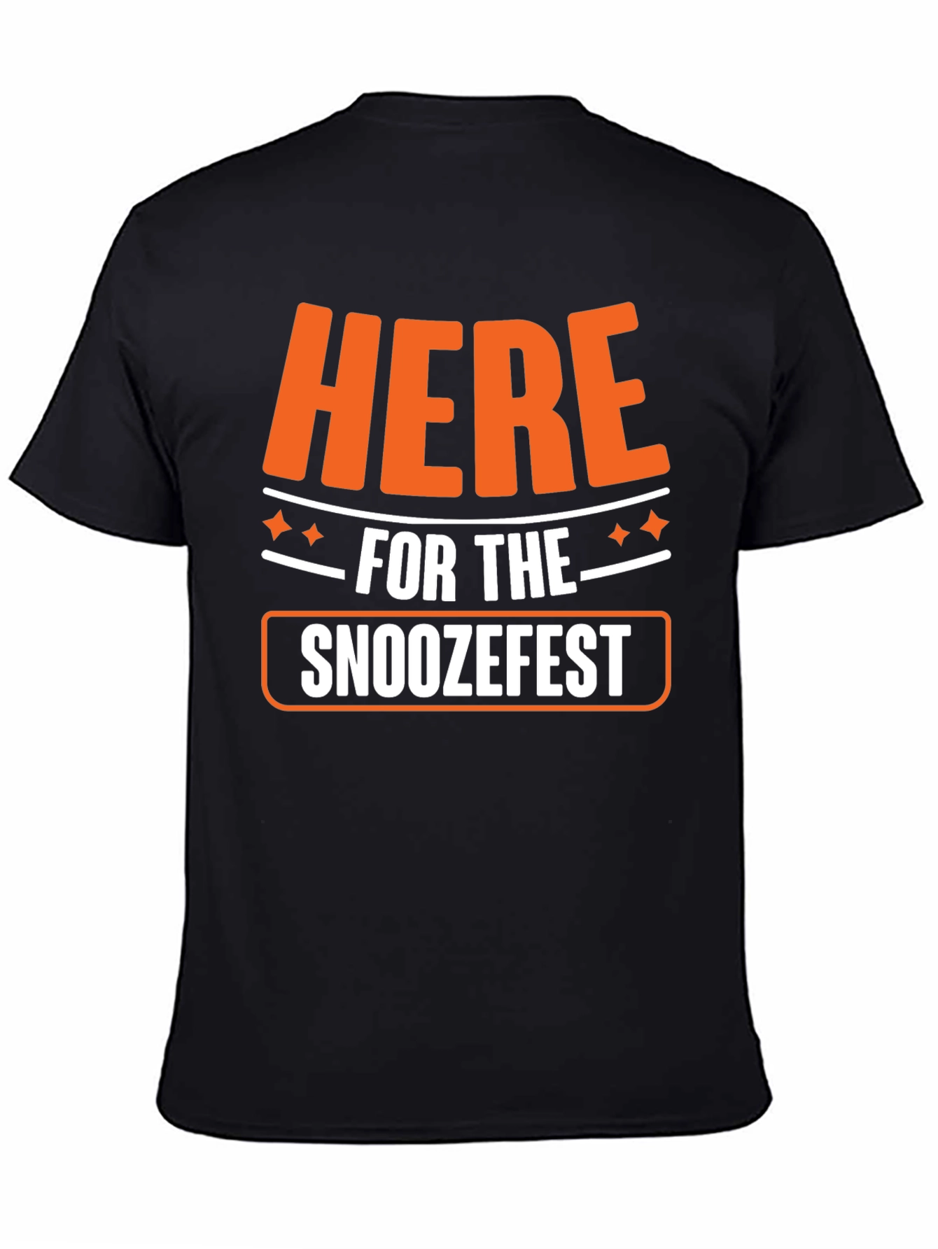 Here for the Snoozefest Graphic Tee