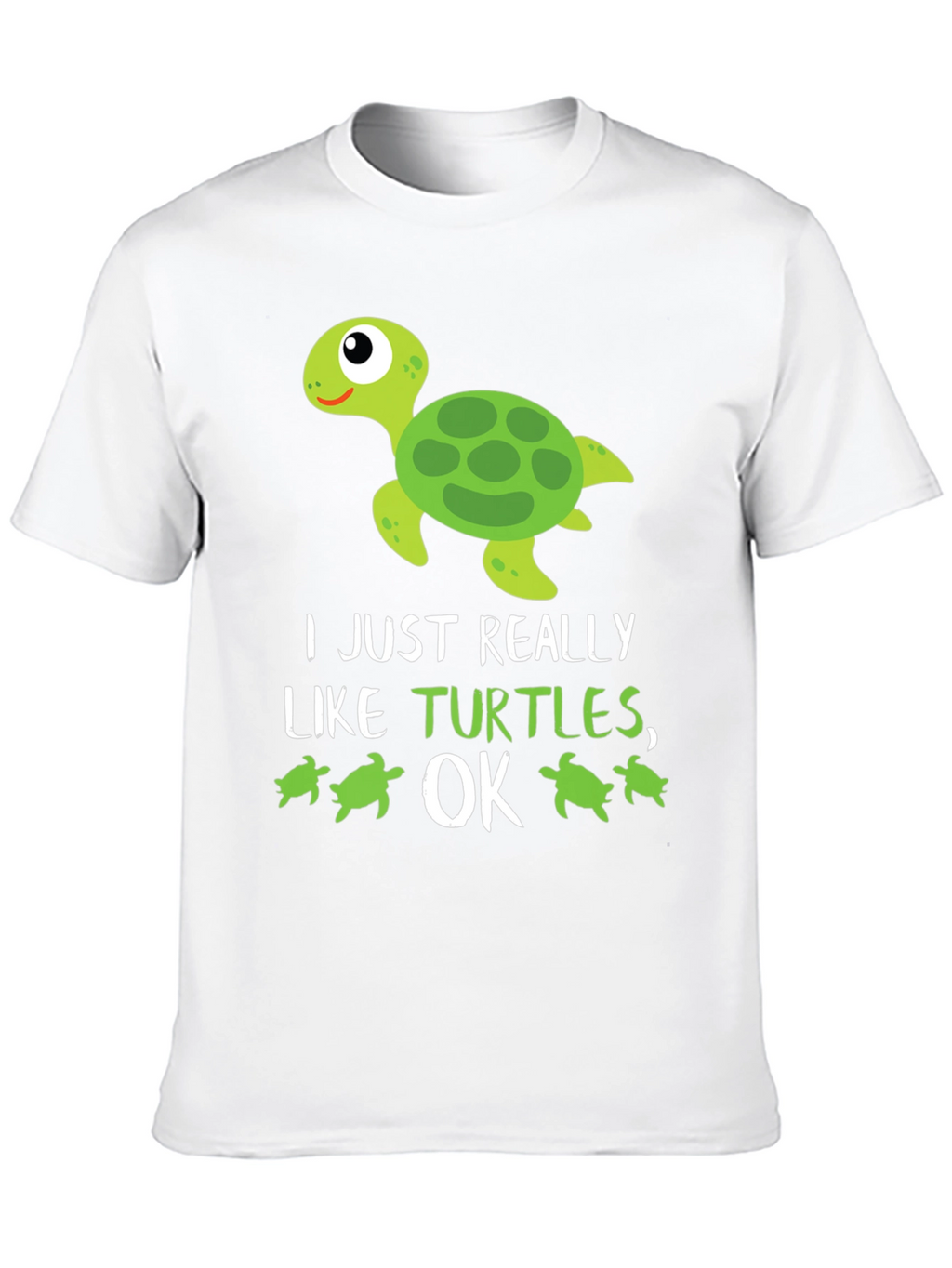 Funny Turtle Lover T-Shirt: I Just Really Like Turtles