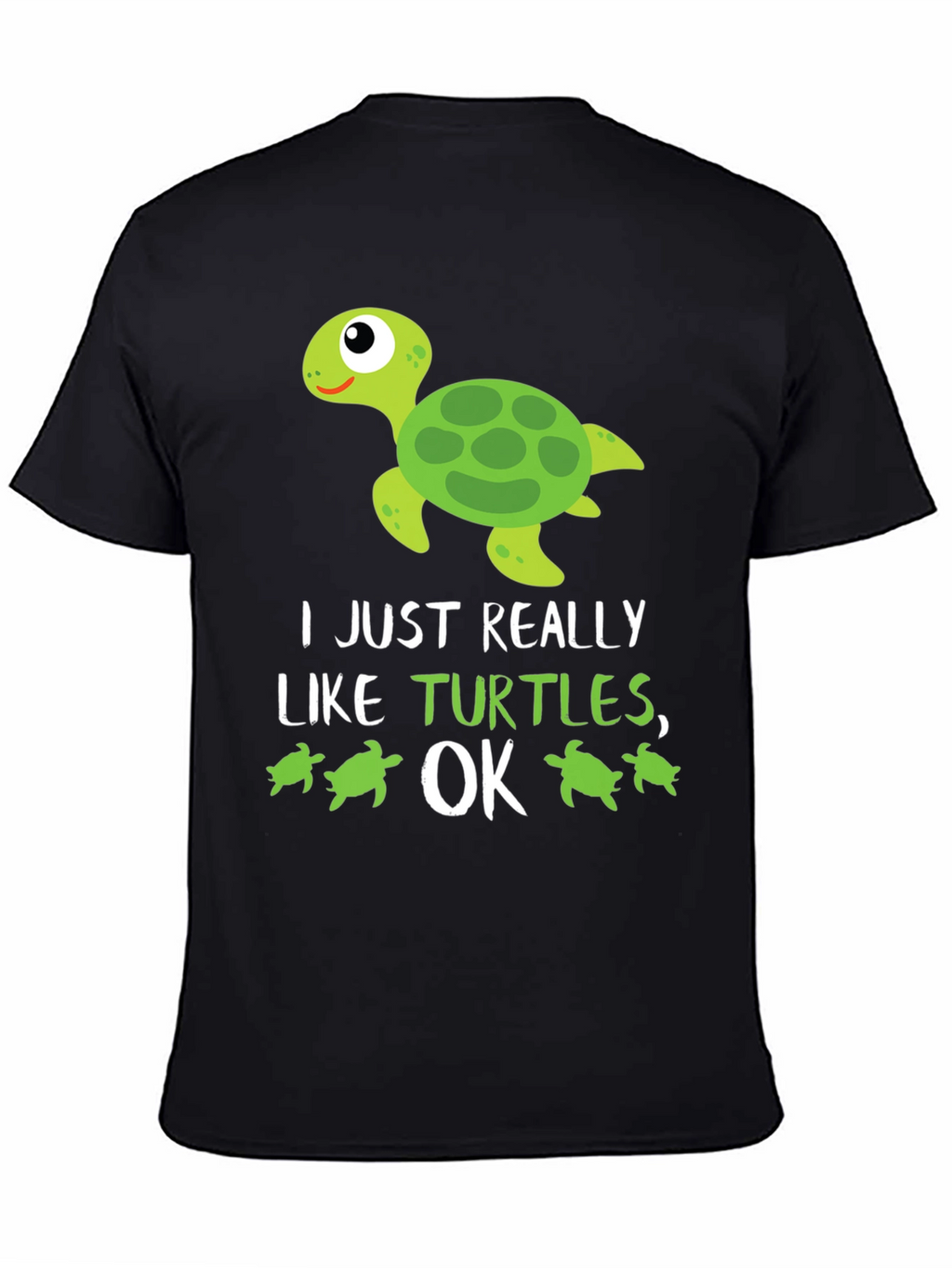 Funny Turtle Lover T-Shirt: I Just Really Like Turtles