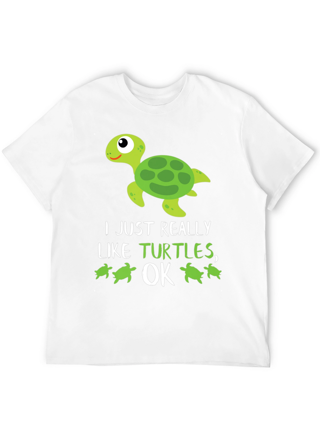 Funny Turtle Lover T-Shirt: I Just Really Like Turtles
