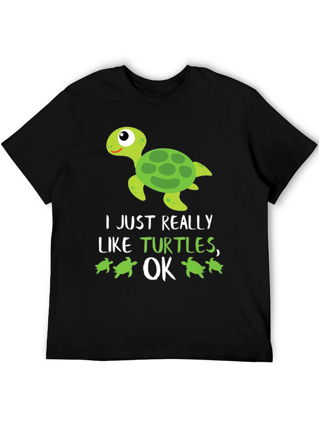 Funny Turtle Lover T-Shirt: I Just Really Like Turtles