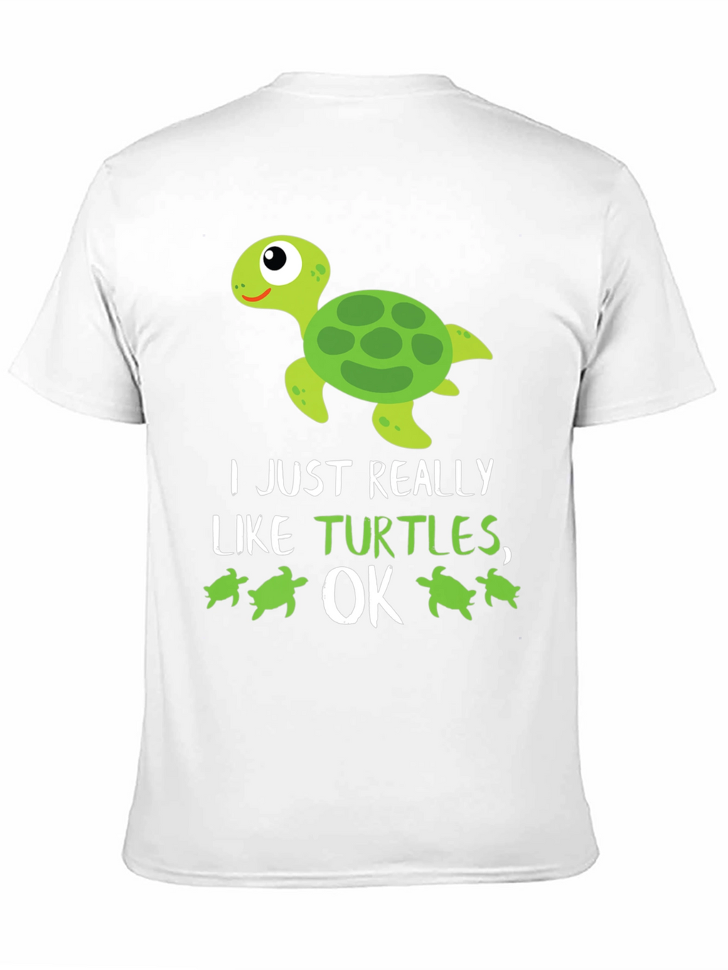 Funny Turtle Lover T-Shirt: I Just Really Like Turtles