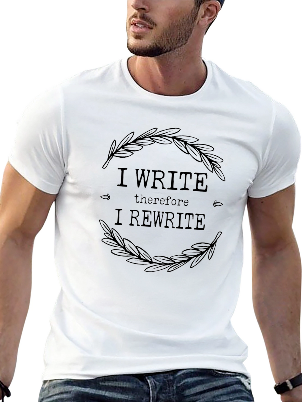 I Write Therefore I Rewrite T-Shirt