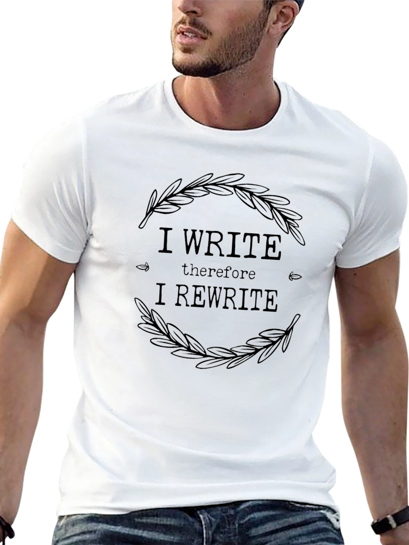 I Write Therefore I Rewrite T-Shirt