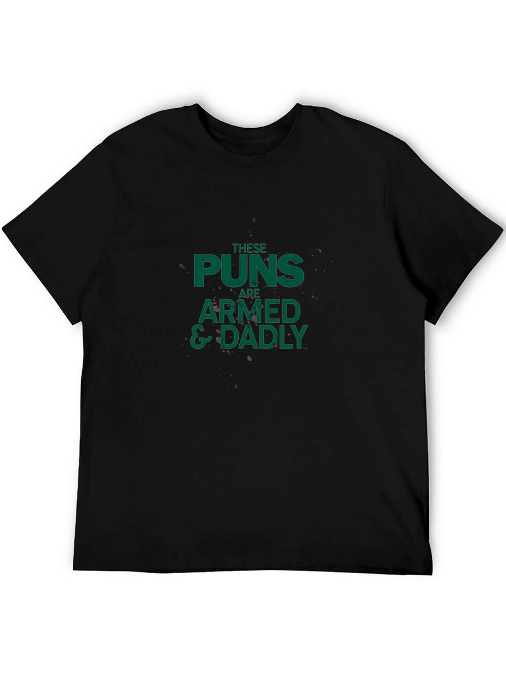 These Puns are Armed and Dadly Mens Black T-Shirt