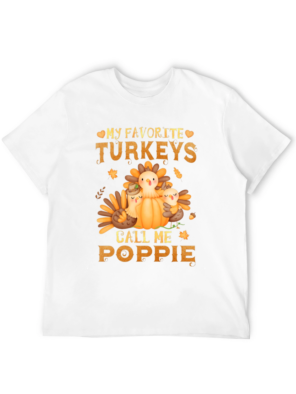 My Favorite Turkeys Call Me Poppie T-Shirt