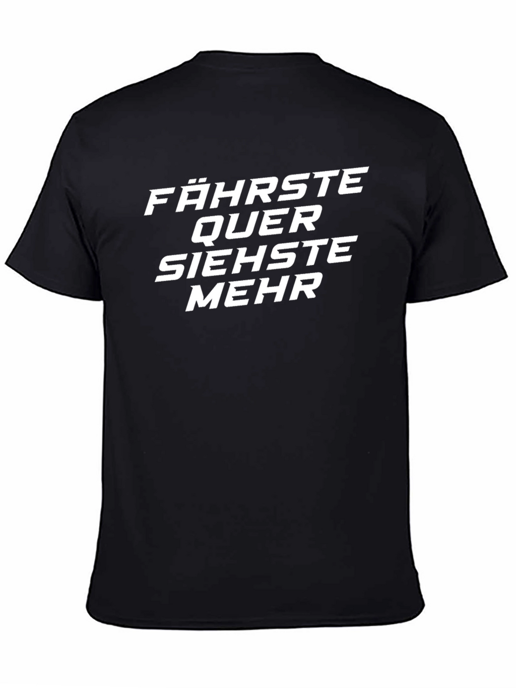 Fährste Quer Siehste Mehr German Phrase T-Shirt