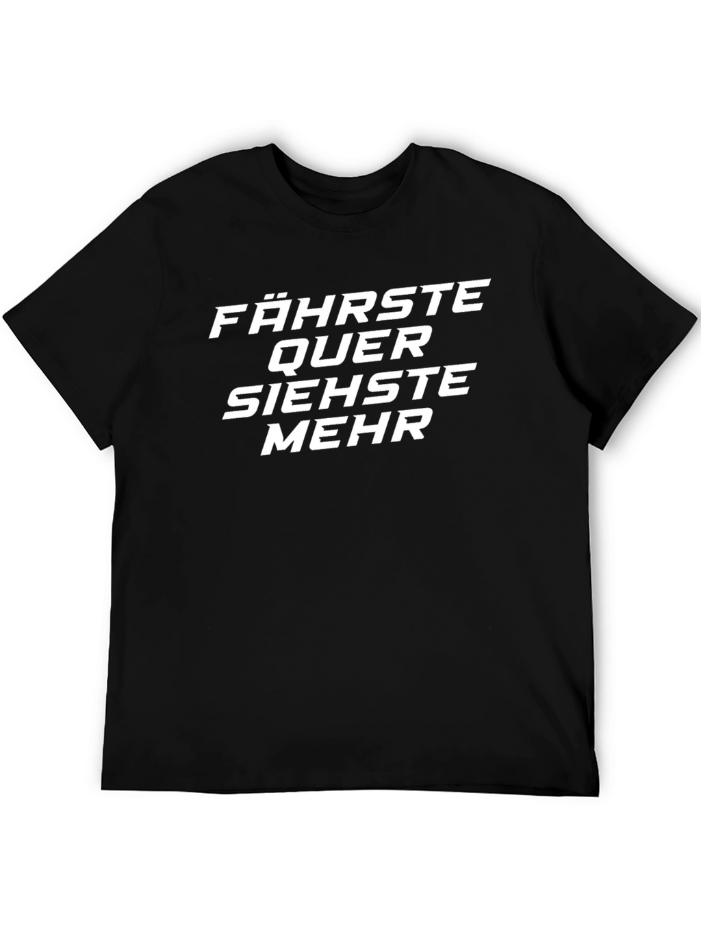 Fährste Quer Siehste Mehr German Phrase T-Shirt