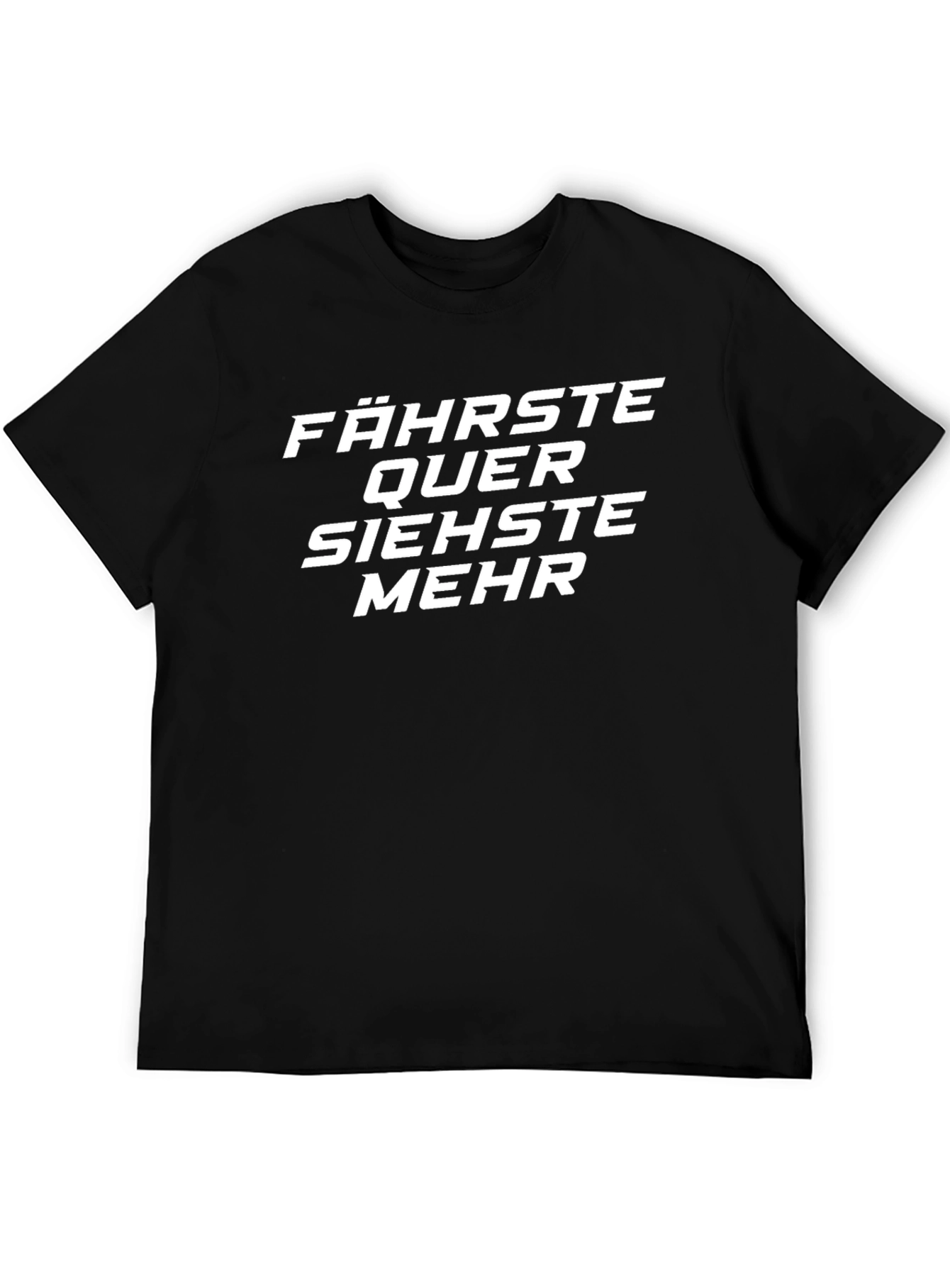 Fährste Quer Siehste Mehr German Phrase T-Shirt