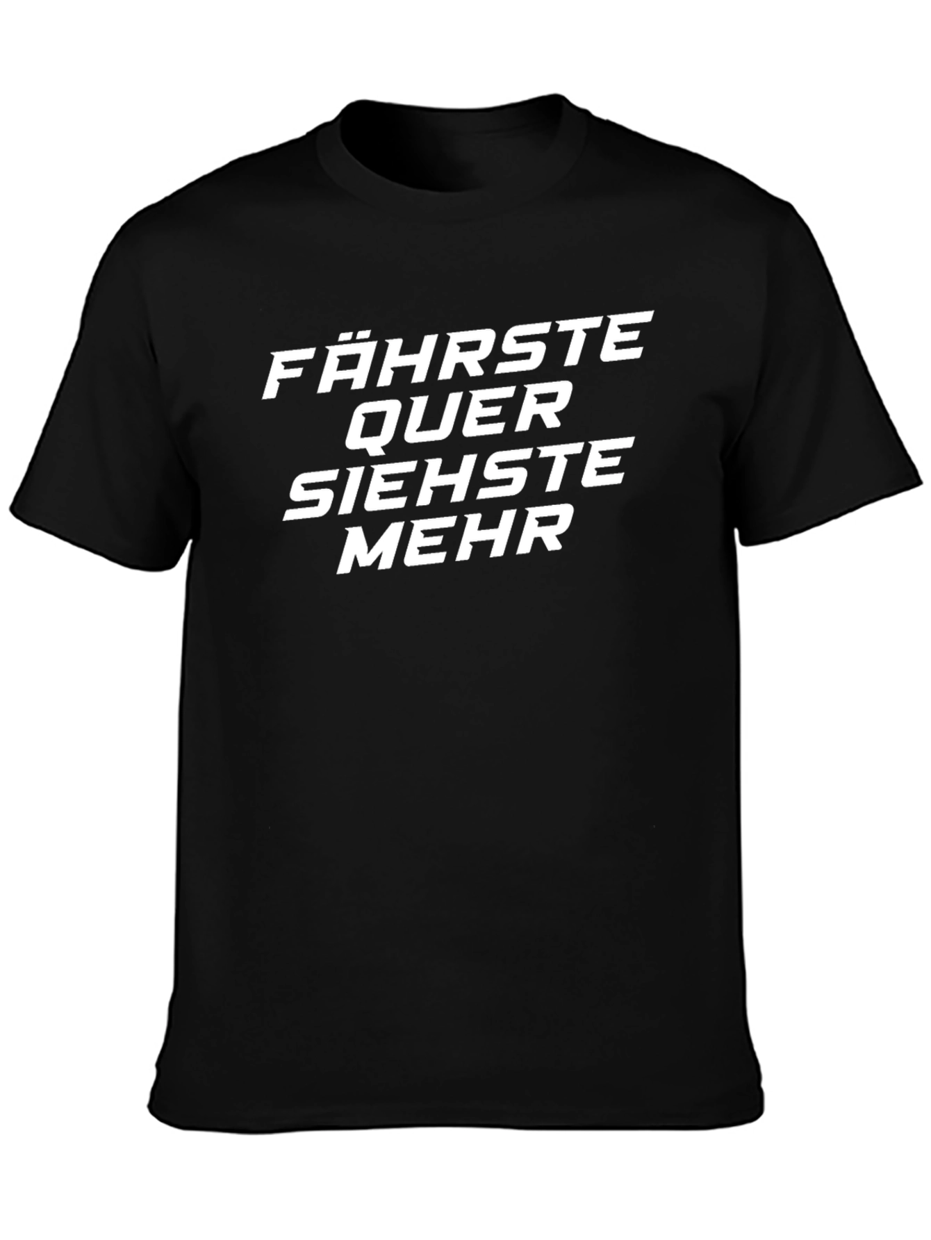 Fährste Quer Siehste Mehr German Phrase T-Shirt
