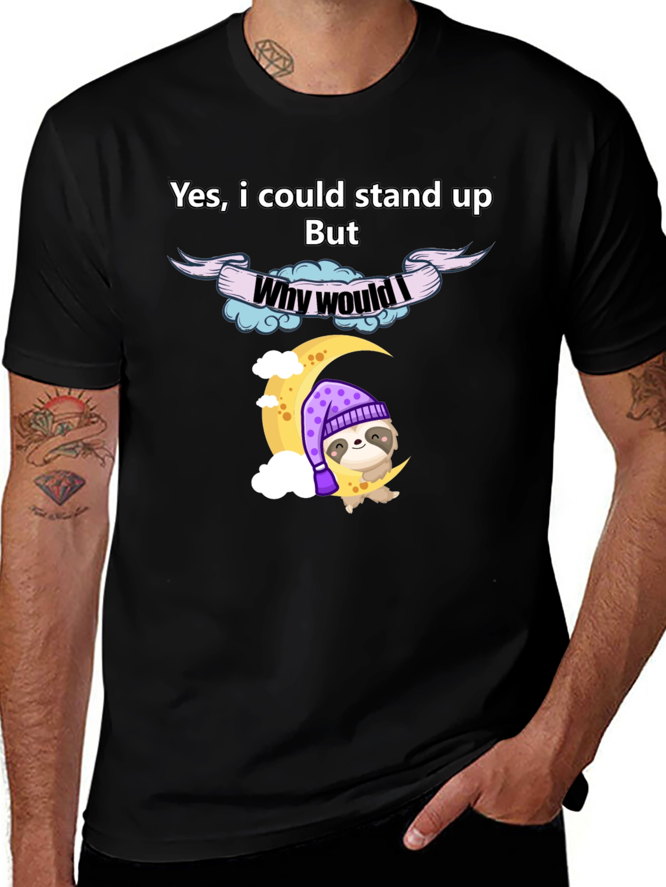 Lazy Sloth T-Shirt - Why Would I Stand Up Funny Tee