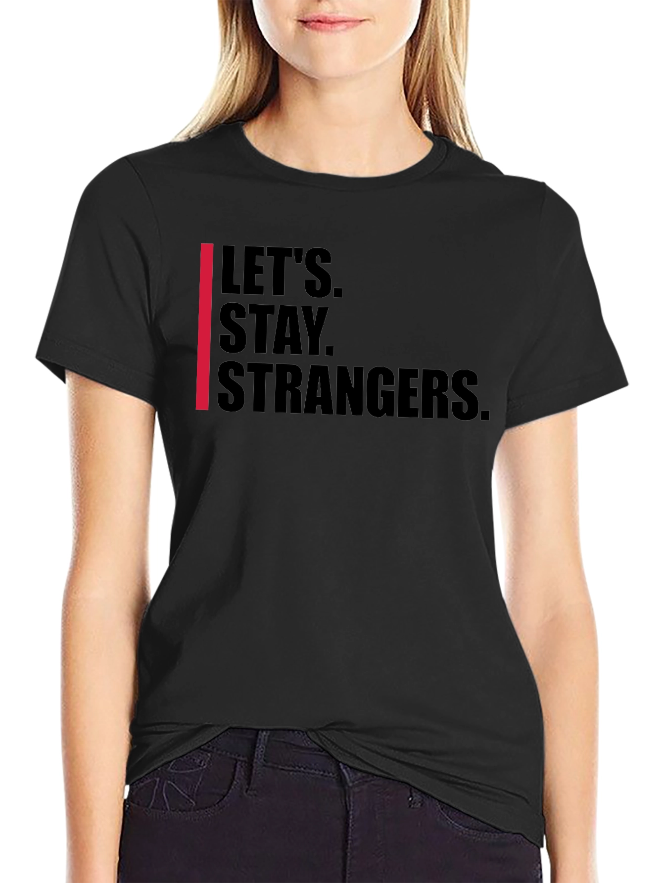 Lets Stay Strangers Graphic Tee