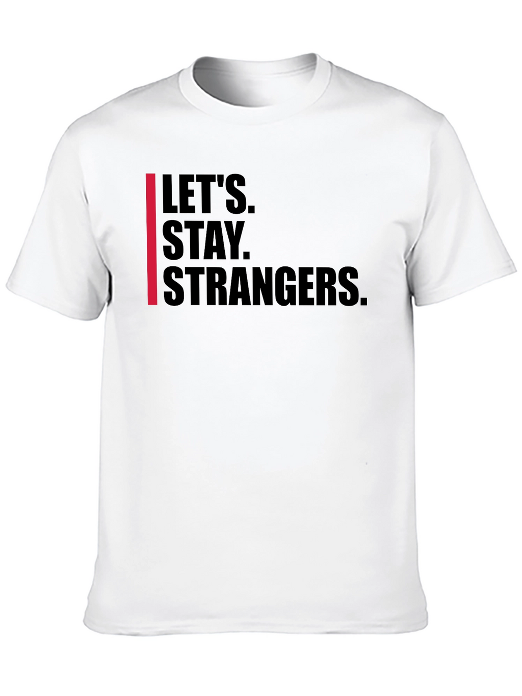 Lets Stay Strangers Graphic Tee