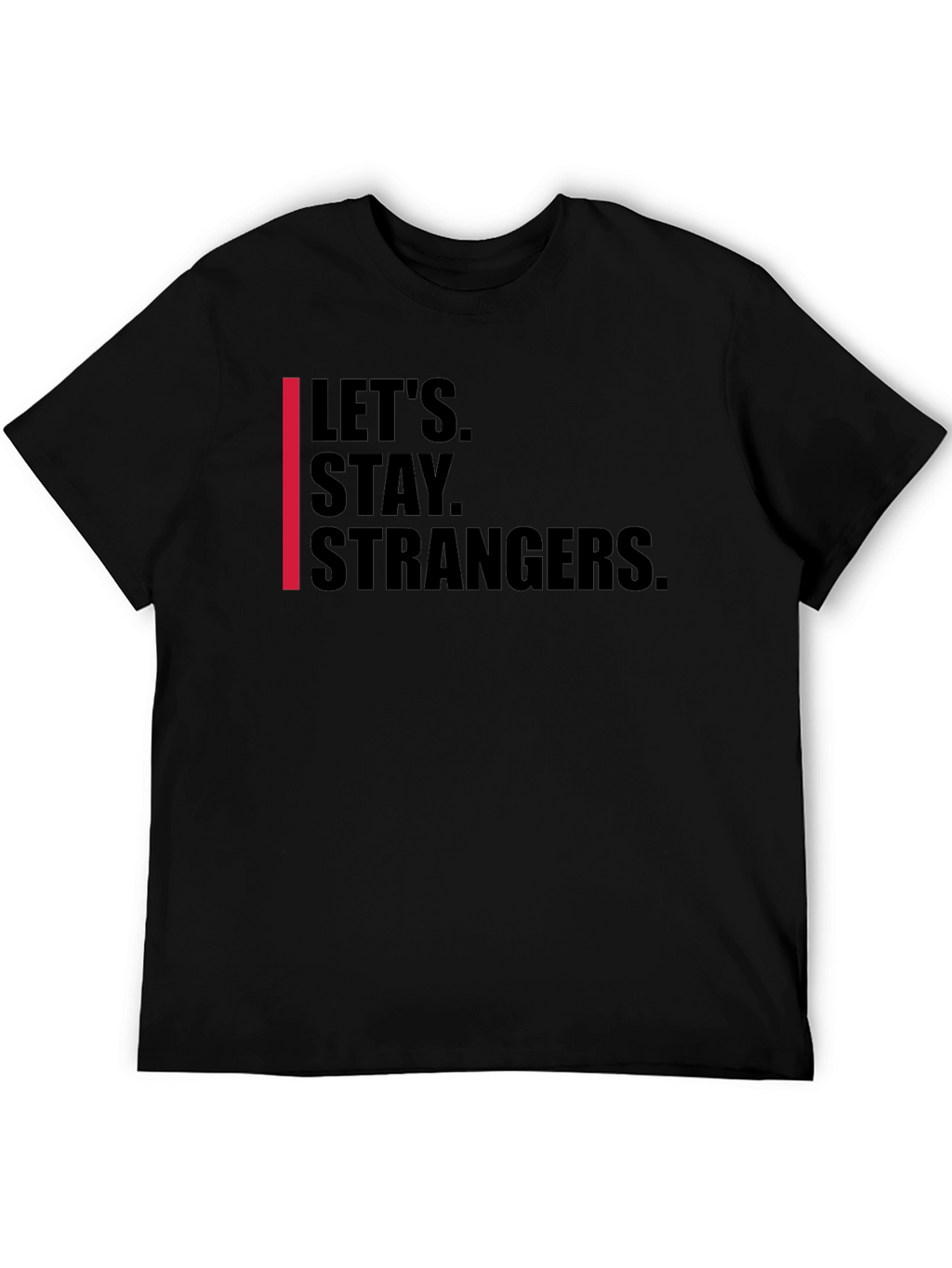Lets Stay Strangers Graphic Tee