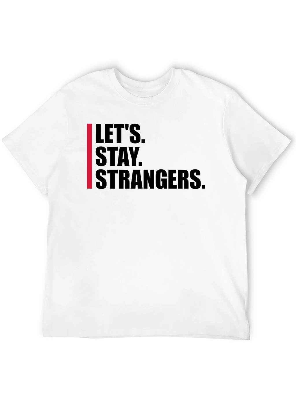 Lets Stay Strangers Graphic Tee
