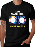 I Am Watching Your Watch Graphic T-Shirt