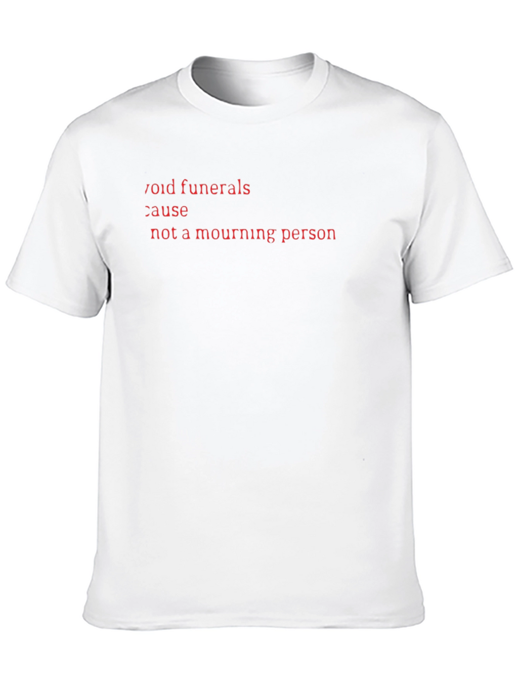 Void Funerals Cause Not A Mourning Person Black T-Shirt