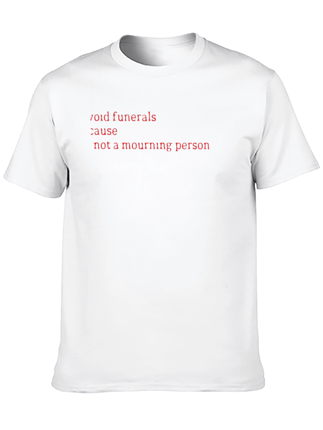 Void Funerals Cause Not A Mourning Person Black T-Shirt