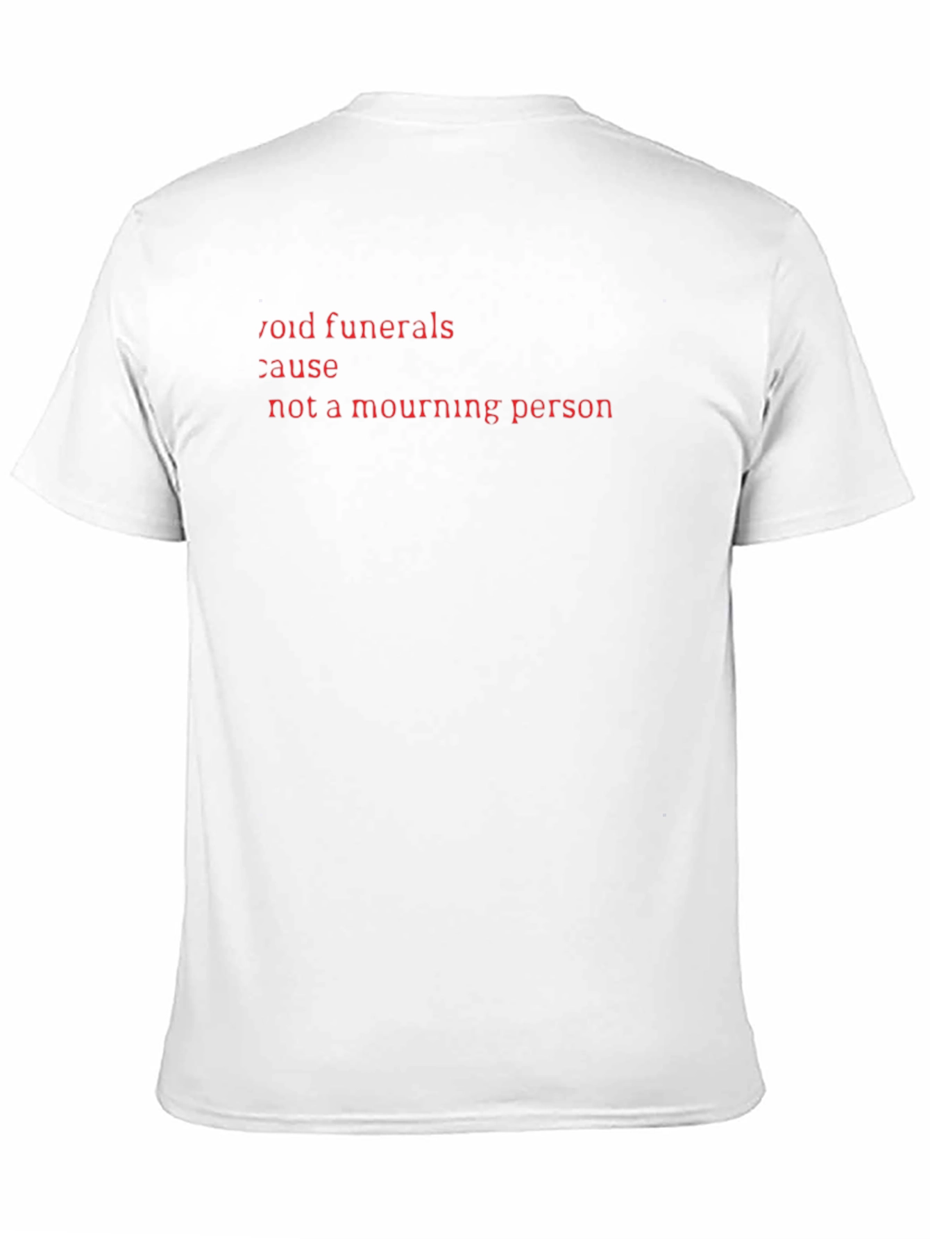 Void Funerals Cause Not A Mourning Person Black T-Shirt