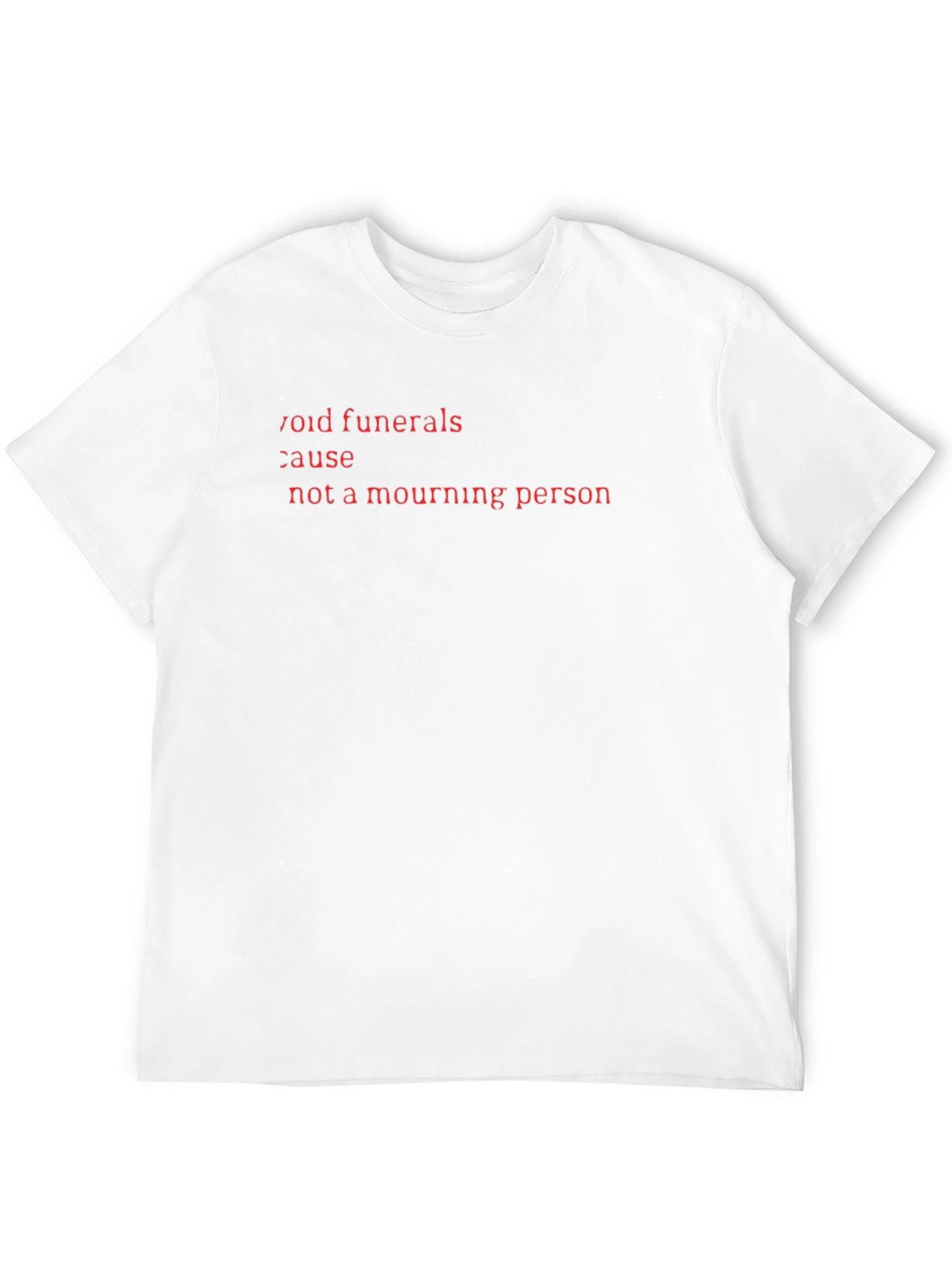 Void Funerals Cause Not A Mourning Person Black T-Shirt