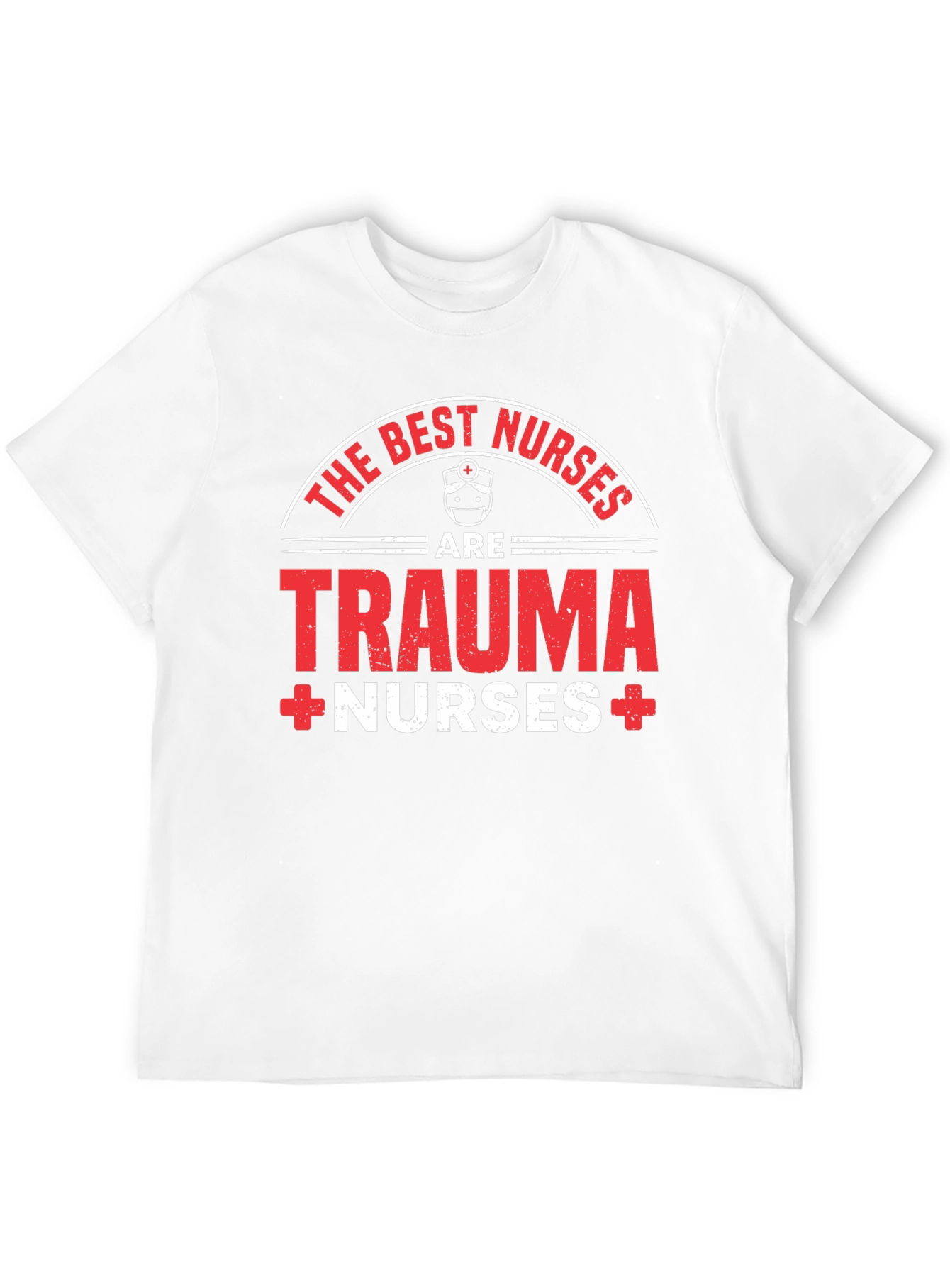 Trauma Nurse T-Shirt - The Best Nurses