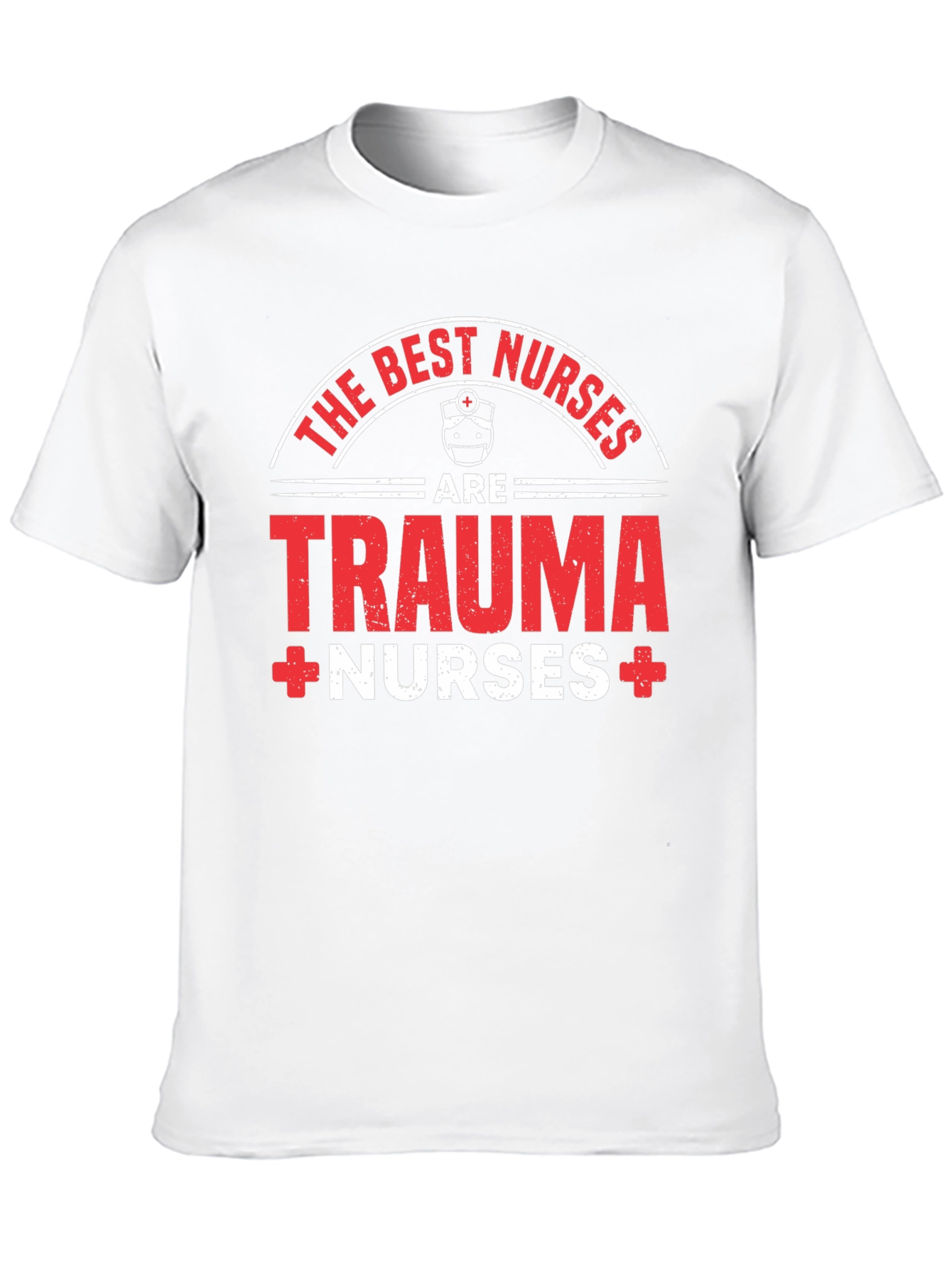 Trauma Nurse T-Shirt - The Best Nurses