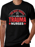 Trauma Nurse T-Shirt - The Best Nurses
