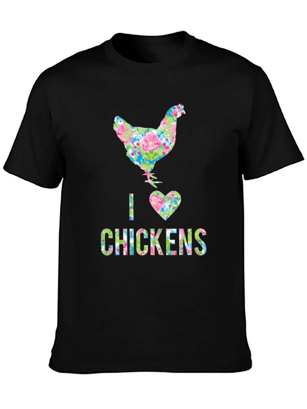 I Love Chickens Floral Design T-Shirt