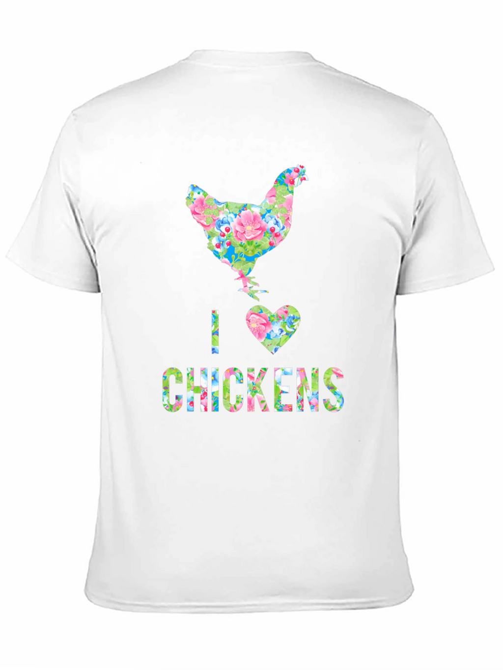 I Love Chickens Floral Design T-Shirt