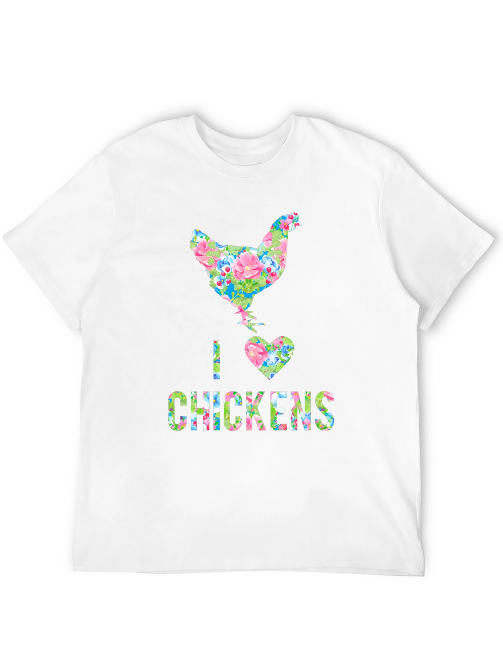 I Love Chickens Floral Design T-Shirt