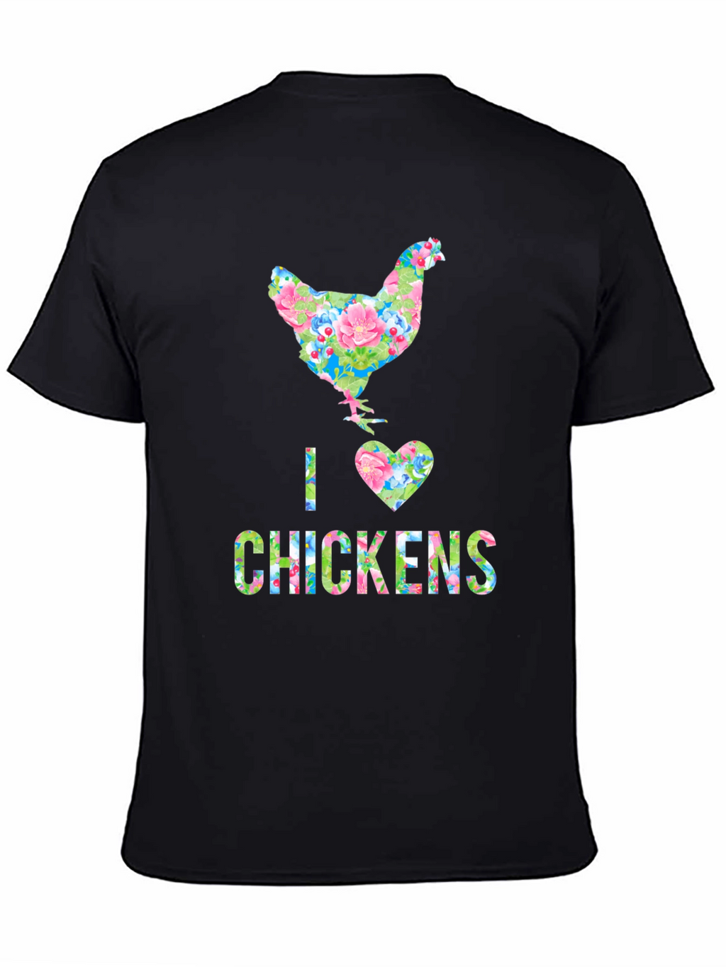 I Love Chickens Floral Design T-Shirt