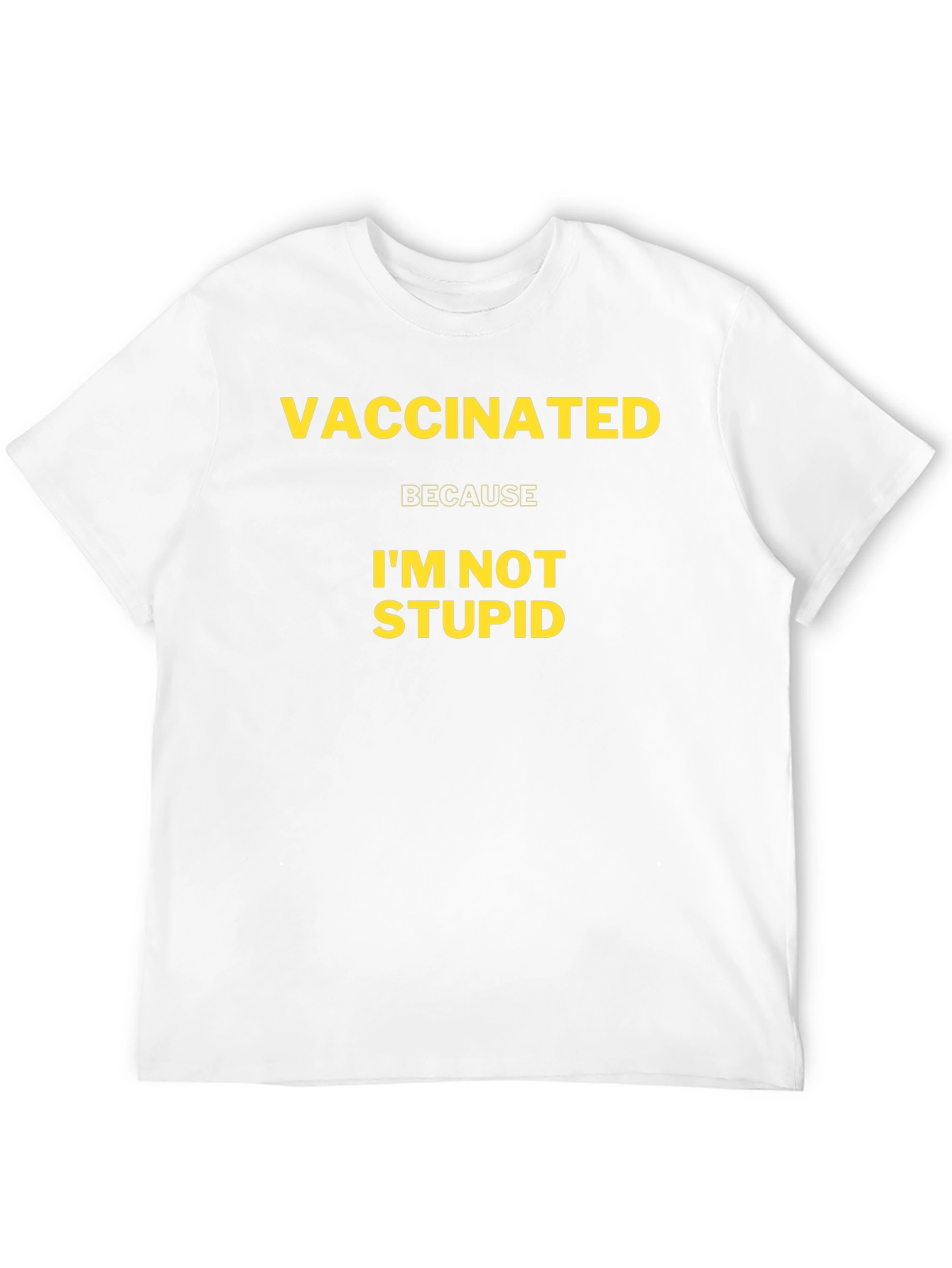 Vaccinated Im Not Stupid T-Shirt