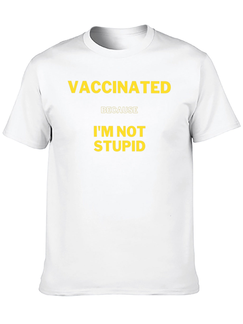 Vaccinated Im Not Stupid T-Shirt