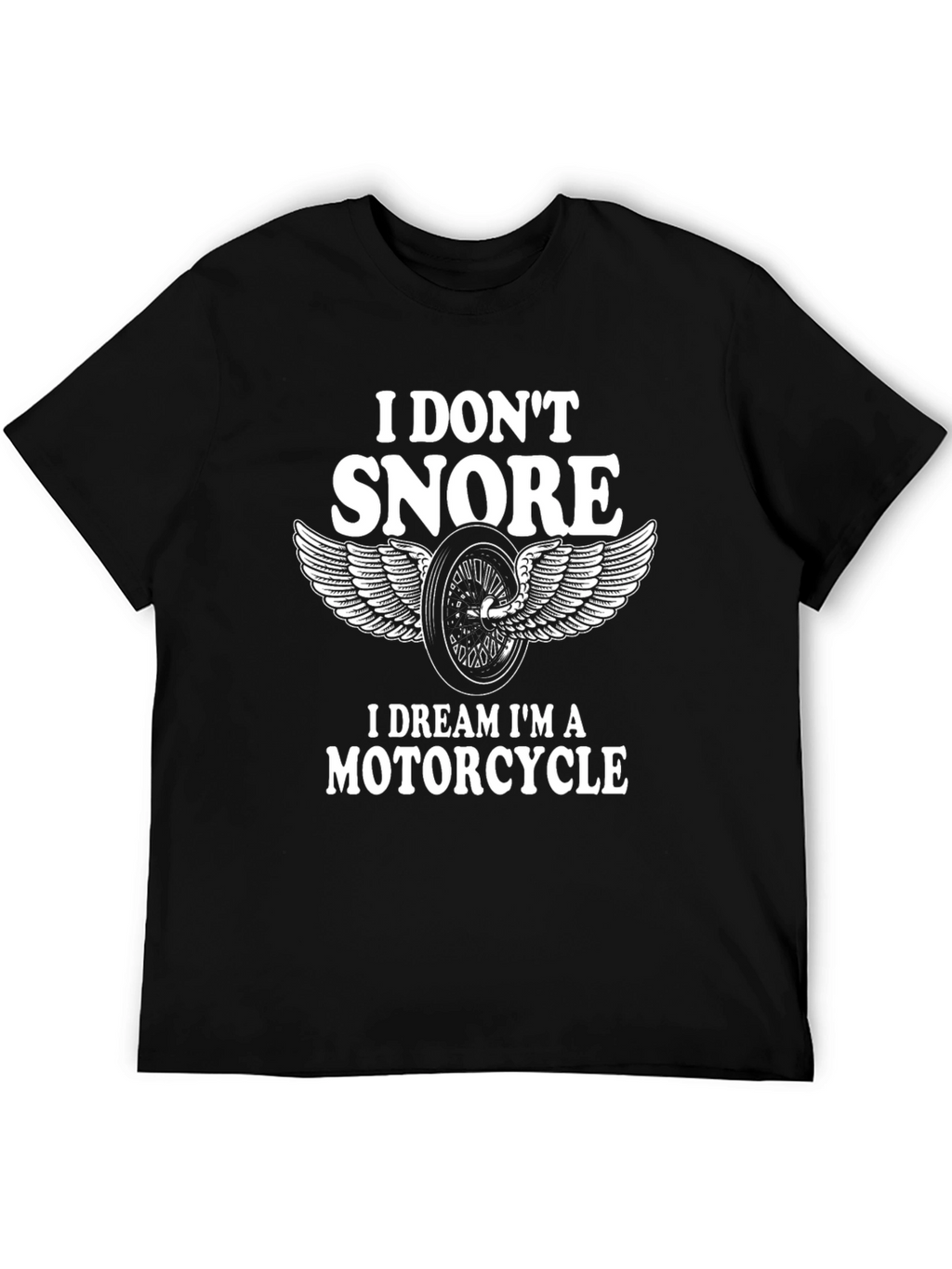 I Dont Snore Motorcycle Dream T-Shirt
