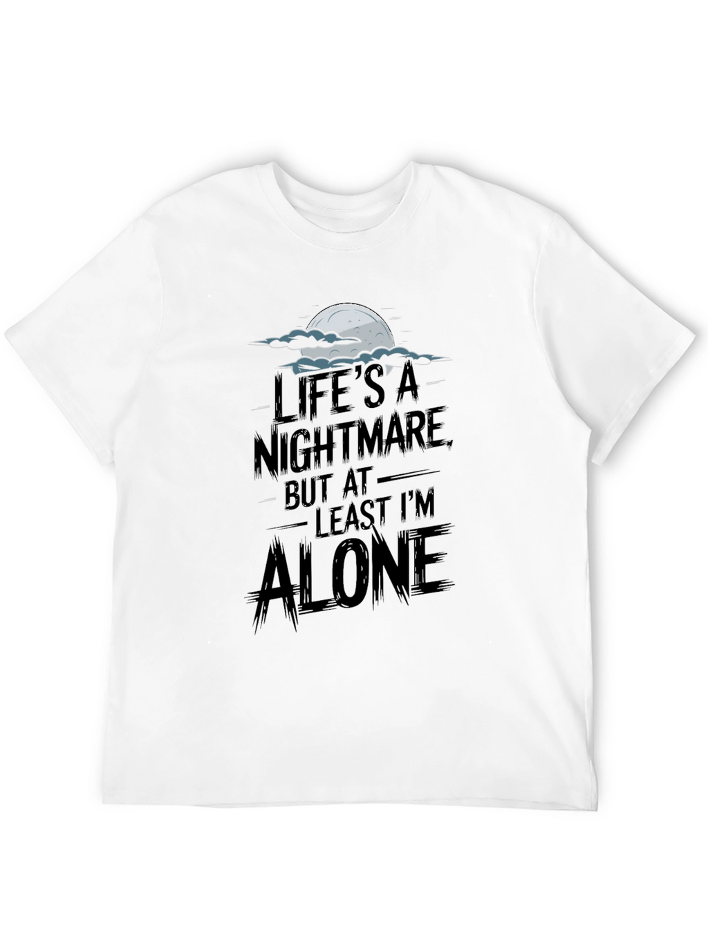 Lifes a Nightmare T-Shirt