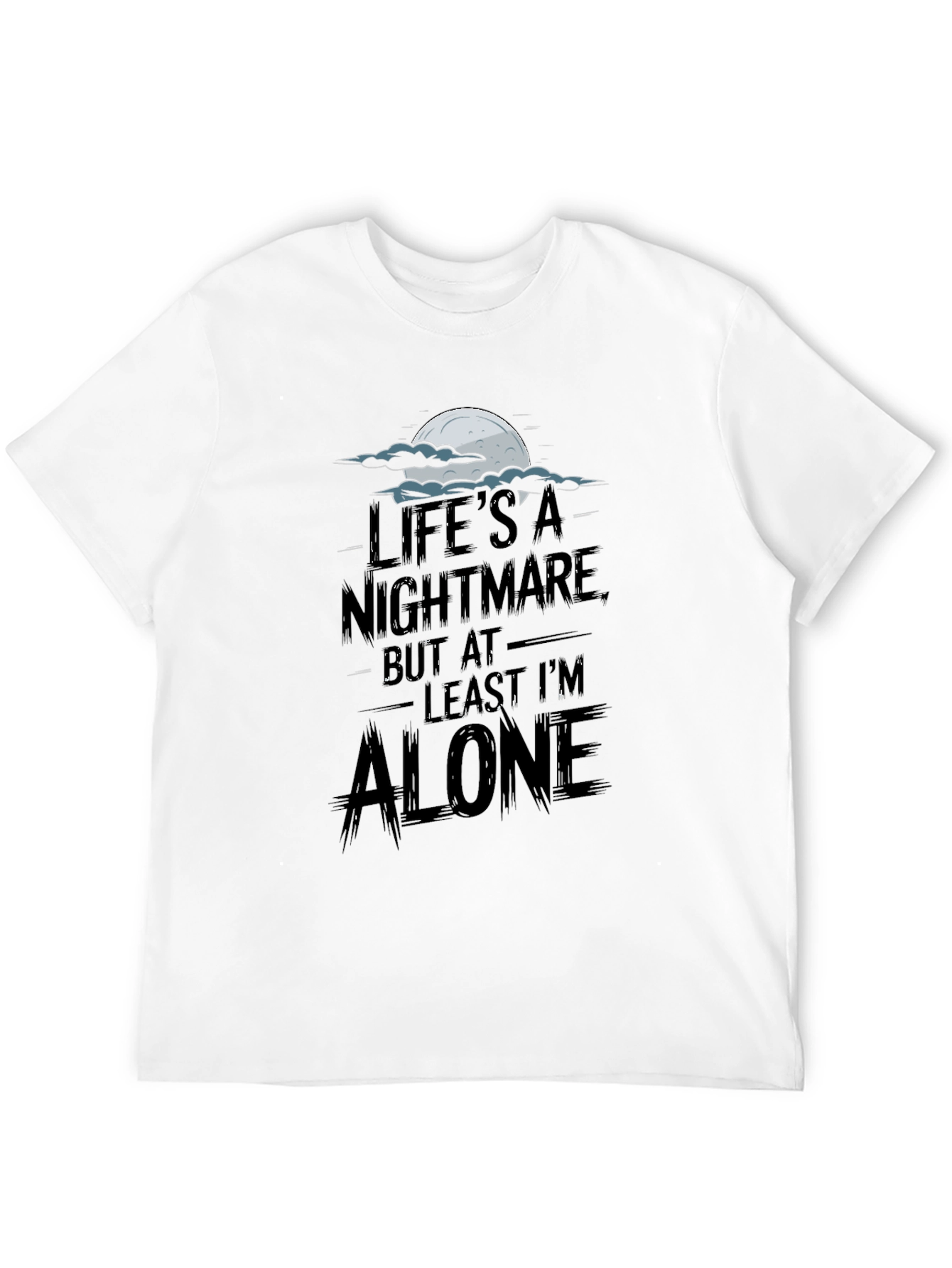 Lifes a Nightmare T-Shirt