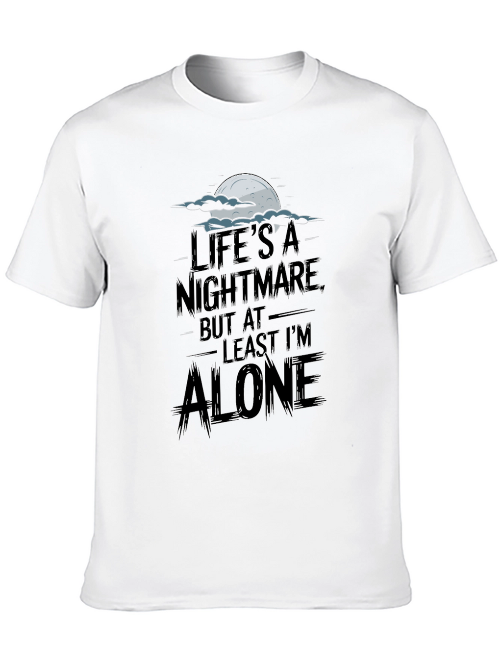 Lifes a Nightmare T-Shirt