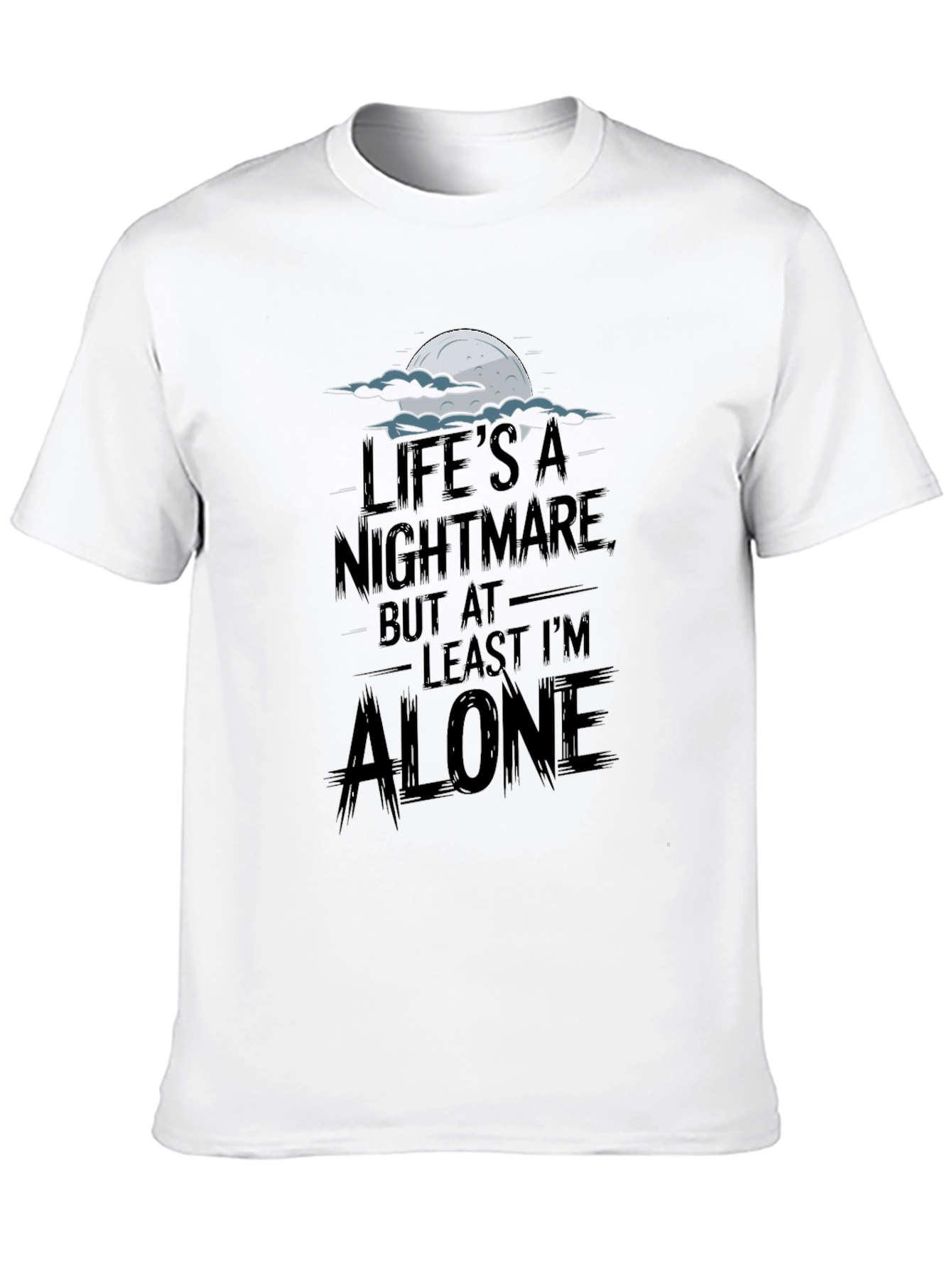 Lifes a Nightmare T-Shirt