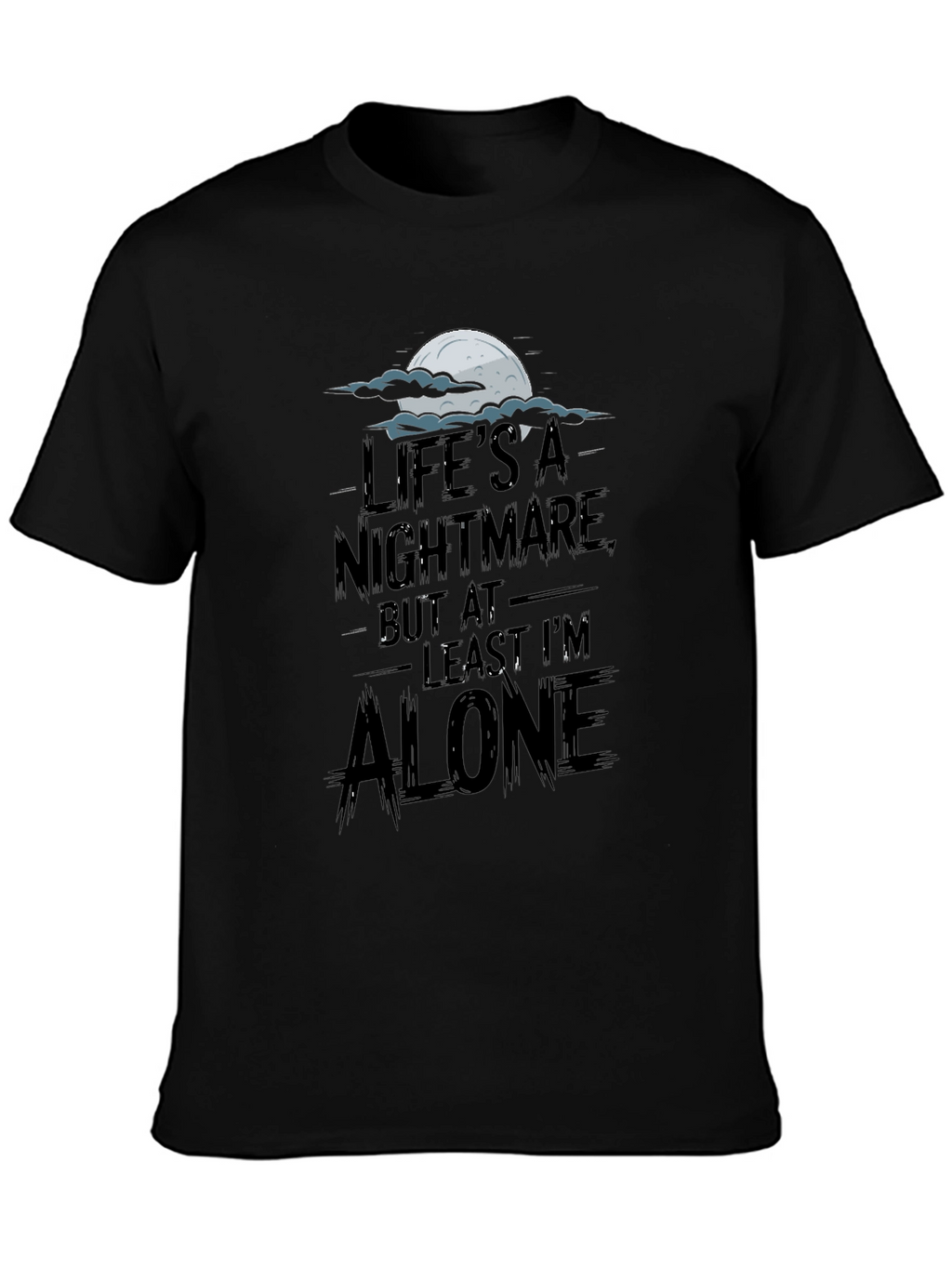 Lifes a Nightmare T-Shirt