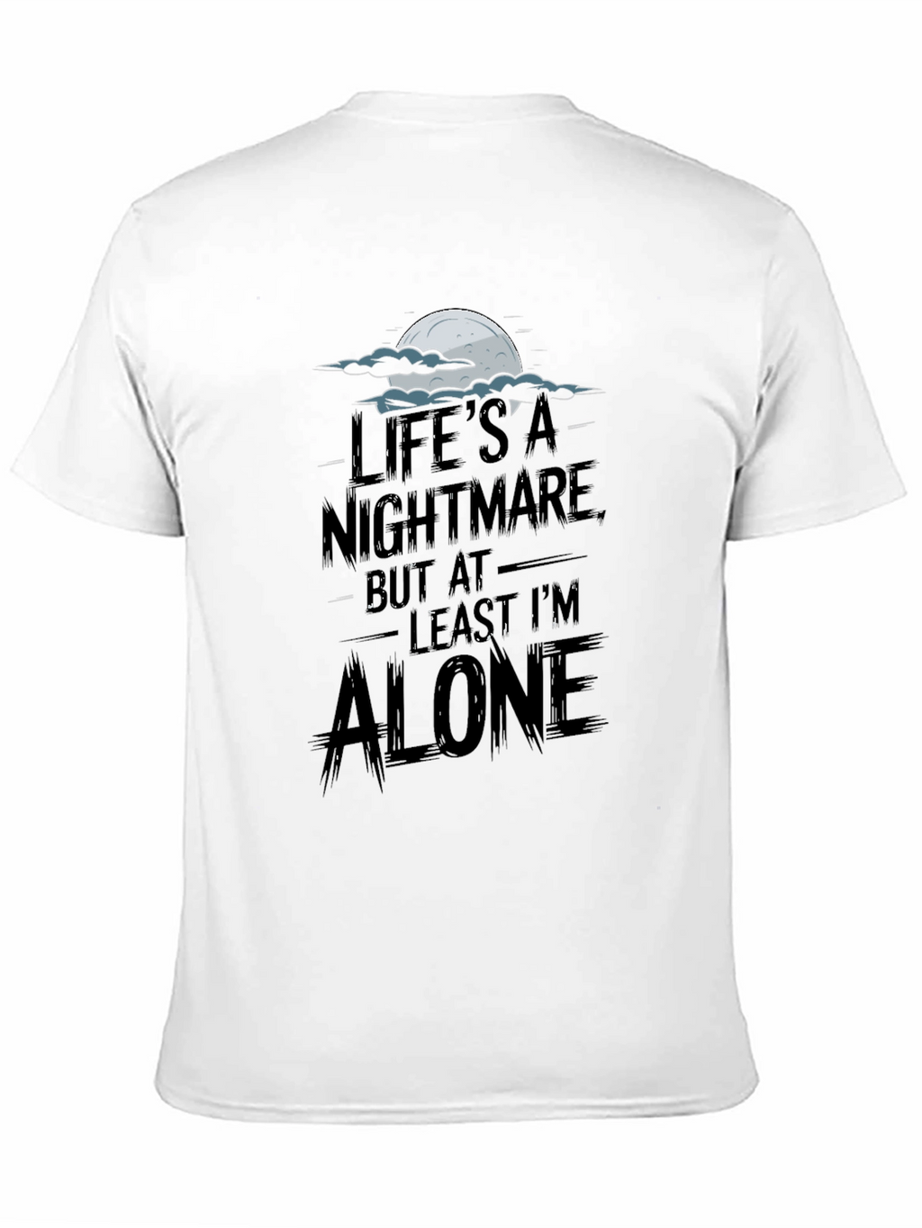 Lifes a Nightmare T-Shirt
