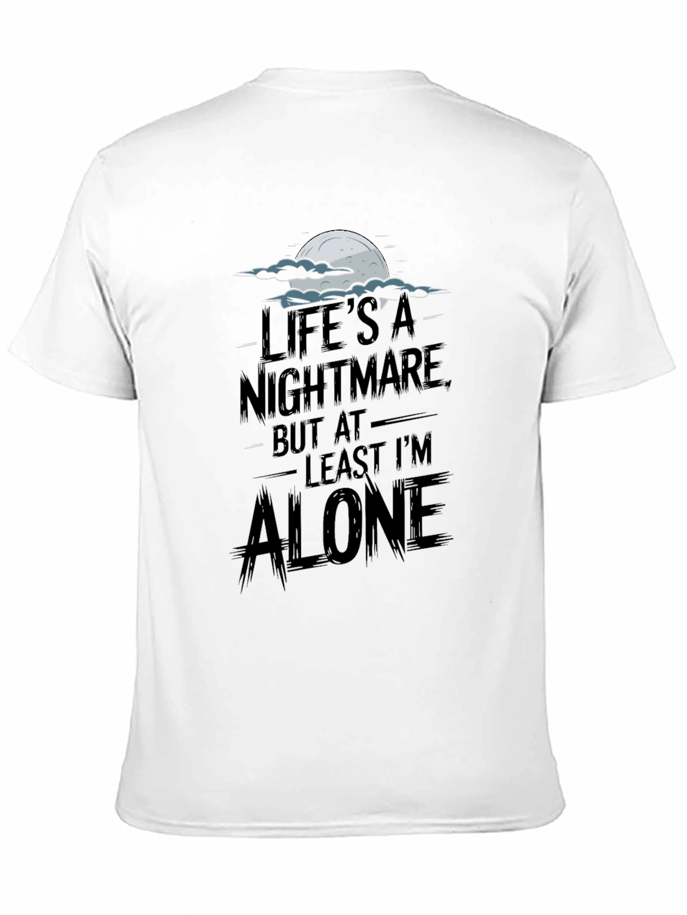 Lifes a Nightmare T-Shirt