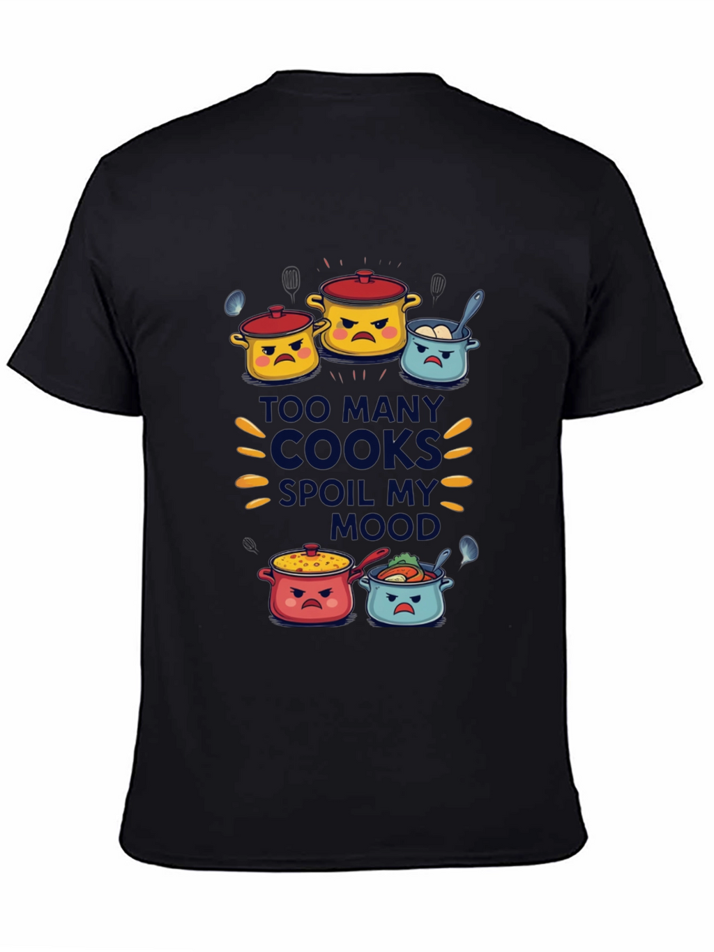 Too Many Cooks Spoil My Mood T-Shirt