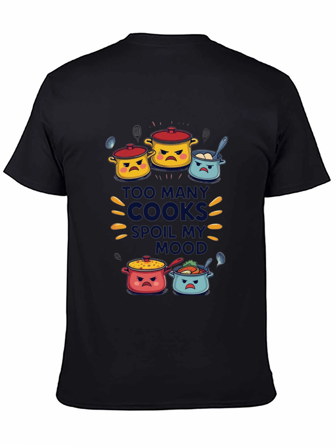 Too Many Cooks Spoil My Mood T-Shirt