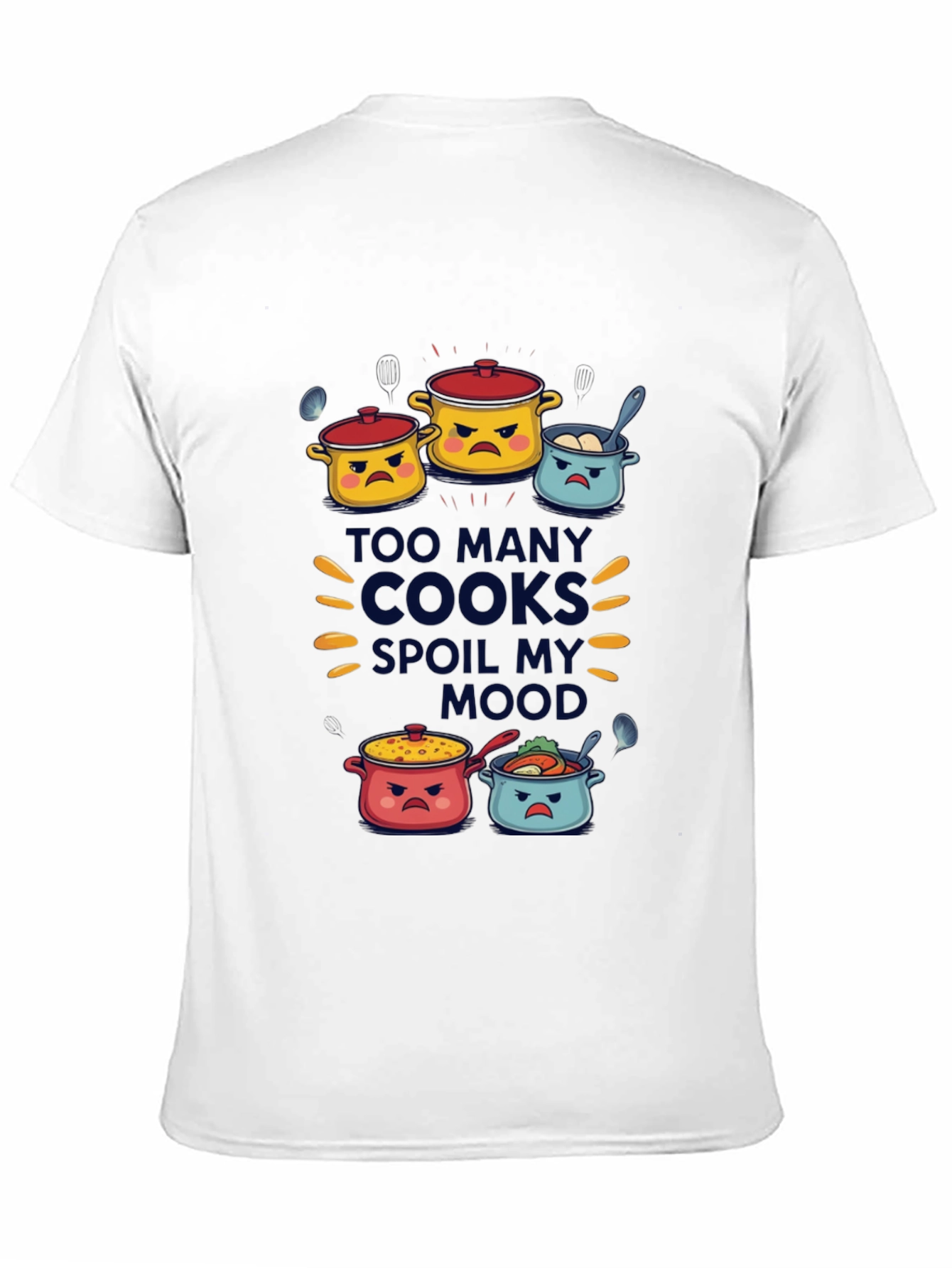 Too Many Cooks Spoil My Mood T-Shirt