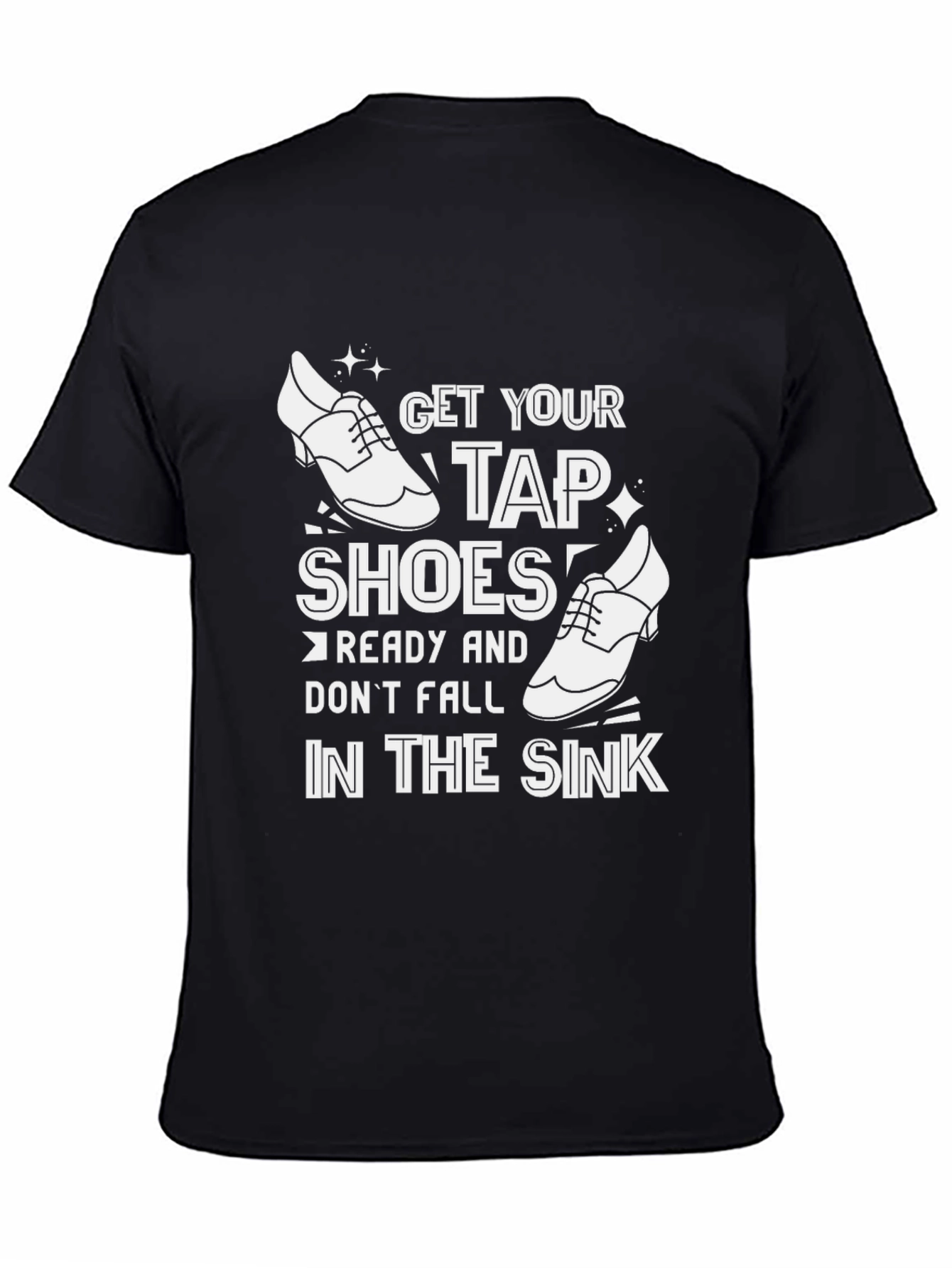 Get Your Tap Shoes Ready T-Shirt