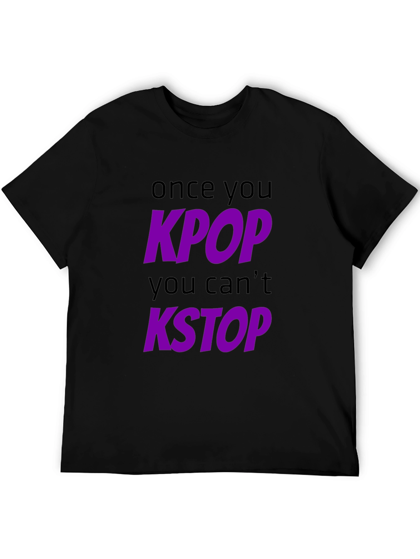 KPOP Graphic T-Shirt - Once You KPOP You Cant KSTOP
